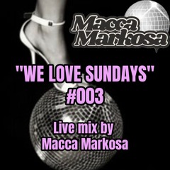 We Love Sundays #003 - 24 Nov 2024 - Macca Markosa