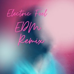 Electric Feel EDM Remix