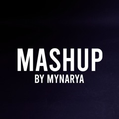 MYNARYA MASHUP
