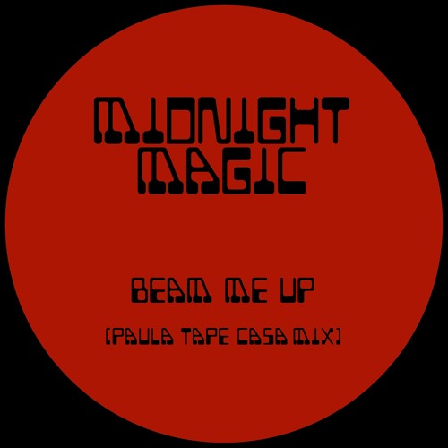Stream Midnight Magic - Beam Me Up (Paula Tape Casa Mix) by