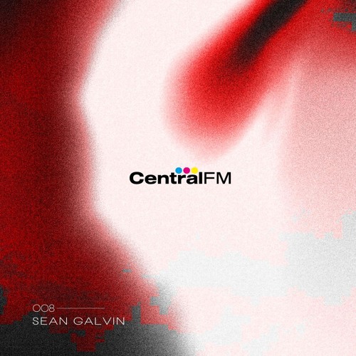 CentralFM:008 - Sean Galvin