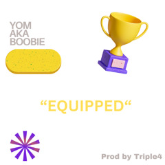 YOM aka Boobie - Equipped (Prod by Triple4 )