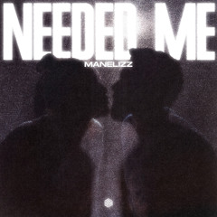 Manelizz - Needed Me