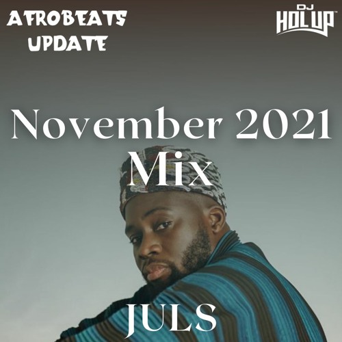 Stream Afrobeats Update November 2021 Mix feat Juls, Timaya, Buju