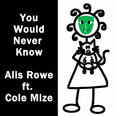 You Would Never Know (ft. Cole Mize)
