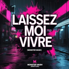 Monster Mush Bootleg - Laissez moi vivre
