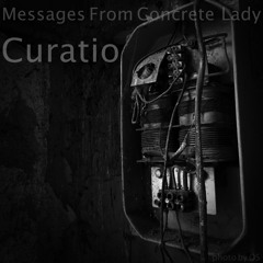 Messages From Concrete Lady - Curatio