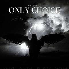 Twysted - Only Choice