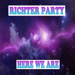 Richter Party - "Here We Are"