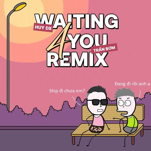 Mono Waiting For U Huy DX & Trần Bơm Remix