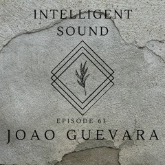 Joao Guevara for Intelligent Sound. Episode 63