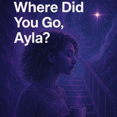 Where Did You Go, Ayla? V2