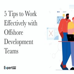 Top 5 Tips to Work Effectively with Offshore Mobile App Development Teams