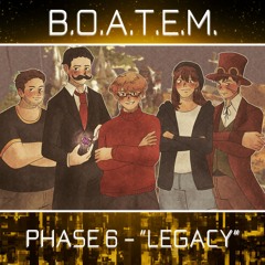 Legacy (B.O.A.T.E.M. - Phase 6)