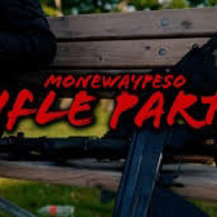 Monewaypeso - “Rifle Party” IG@pesofrmda0ak