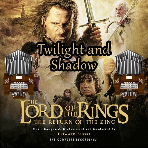 Stream Twilight And Shadow (The Lord Of The Rings: The Return Of The King)  Organ Cover by Jonny Music | Listen online for free on SoundCloud