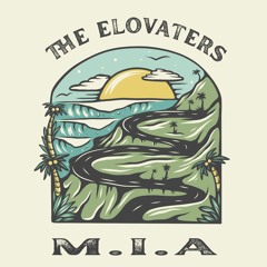 The Elovaters - M.I.A.
