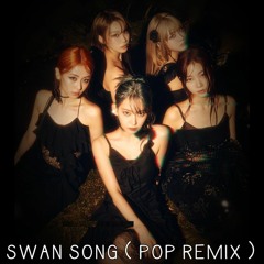 LE SSERAFIM (르세라핌) - Swan Song ( POP Remix _aqu.yg Ver )