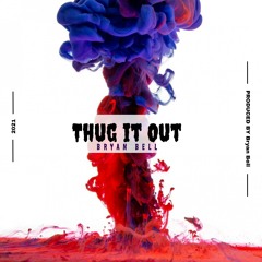 Bryan Bell - Thug it out prod by. Bryan Bell