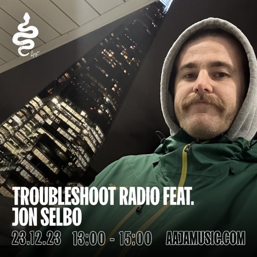Troubleshoot Recordings feat. Jon Selbo - Aaja Channel 1 - 23 12 23