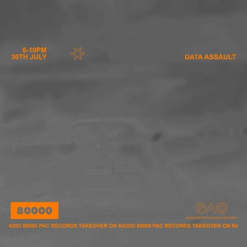 PAC records takeover at Radio 80000 - 30th July 2022 - Data Assault