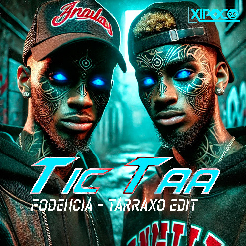 Xipoco - Tic Taa (Fodencia - Tarraxo Edit)
