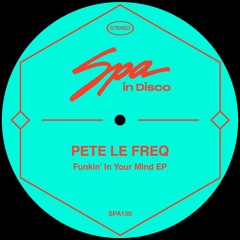[SPA130] PETE LE FREQ - Funkin' In Your Mind