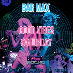 GOOD VIBES SATURDAY Bar Max Live 10-18| ROCKO