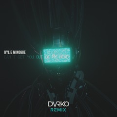 Kylie Minogue - Can't Get You Out Of My Head (DVKRO Remix)