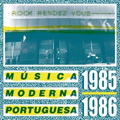 Rock Rendez Vous: Música Moderna Portuguesa 1985-1986 CLIPS