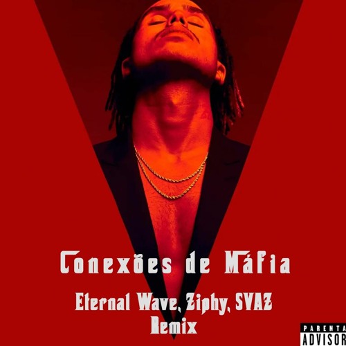Stream Conexões De Máfia (Eternal Wave, Ziphy, SVAZ Remix) (Free