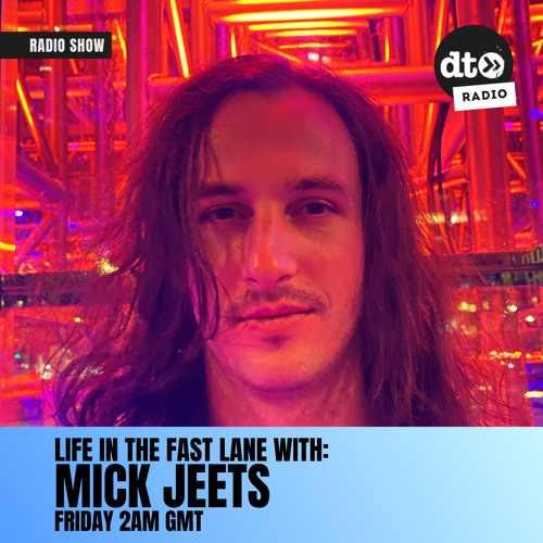 Life in the Fast Lane with Mick Jeets #003