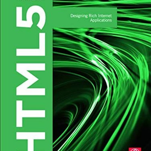 [Read] [EBOOK EPUB KINDLE PDF] HTML5, Second Edition: Designing Rich Internet Applications (Visualiz