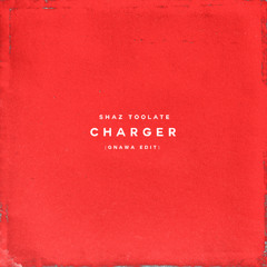 CHARGER (Toolate, Shaz x Ganga Riddim)