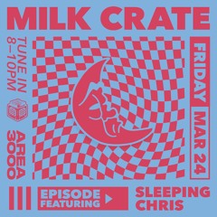 Milk Crate w. Sleeping Chris - 24 March 2023