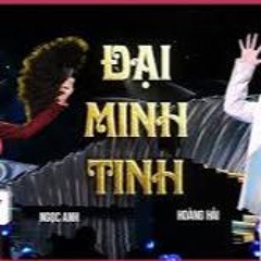 Đại Minh Tinh - Hoàng Hải ft Ngọc Anh