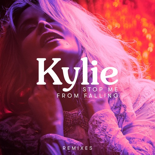 Stream Kylie Minogue - Stop Me from Falling (PBR Streetgang Remix) by