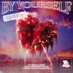 By Yourself (feat. Bryson Tiller, Jhené Aiko & Mustard) [Remix]