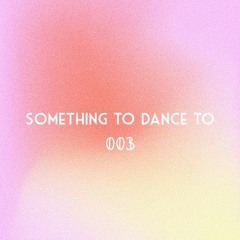 something to dance to: 003