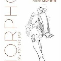 [PDF@] Morpho: Simplified Forms: Anatomy for Artists (Morpho: Anatomy for Artists, 2) _  Michel