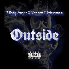 P Baby SmokeXMenaceXTristesonn “Outside”
