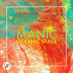 MANIC - Oceanic Space | Kollektiv.Liebe Podcast#92