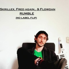 Skrillex, Fred again.. & Flowdan - Rumble (NO LABEL flip)