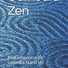 FREE PDF 📁 Comedia Zen: Pequeño curso de comedia Stand Up (La tecnica del humor) (Sp