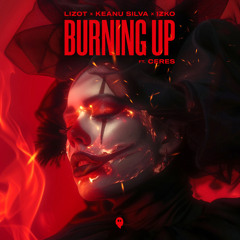 LIZOT, Keanu Silva & IZKO - Burning Up (feat. CERES)