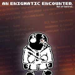 [Out of Control] AN ENIGMATIC ENCOUNTER