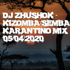 Dj Zhushok - Kizomba/Semba Karantino mix 05.04.2020