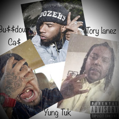 Bu$$down Ca$ ft. Tory lanez / Yung Tuk “ yours”