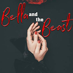 Get PDF 📬 Bella and the Beast: A Dark, Erotic Fairytale (Dark Seductive Fairytales B
