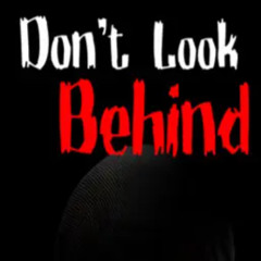 dont look behind